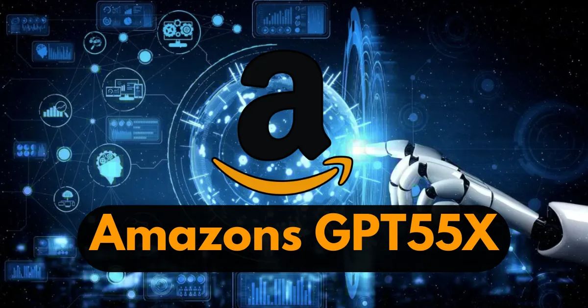 What is Amazon’s GPT-5.5X? Everything You Should Know About It